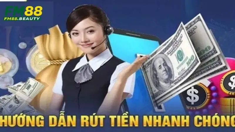 3 Bước Rút Tiền Fm88 Nhanh Chóng Và An Toàn 2025 1 Hướng dẫn rút tiền FM88 cực nhanh còn an toàn